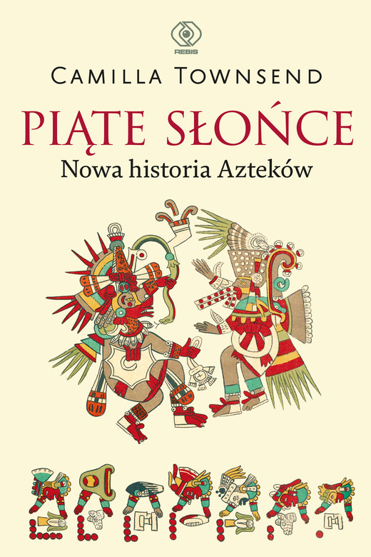 okładka Piąte Słońce. Nowa historia Azteków ebook | epub, mobi | Camilla Townsend