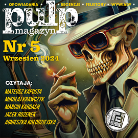 okładka Pulp Magazyn #5 (09/2024) audiobook | MP3 | Opracowania Zbiorowe
