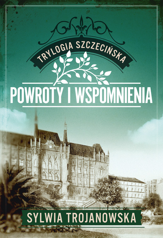 okładka Trylogia szczecińska. Tom 3. Powroty i wspomnienia ebook | epub, mobi, pdf | Sylwia Trojanowska