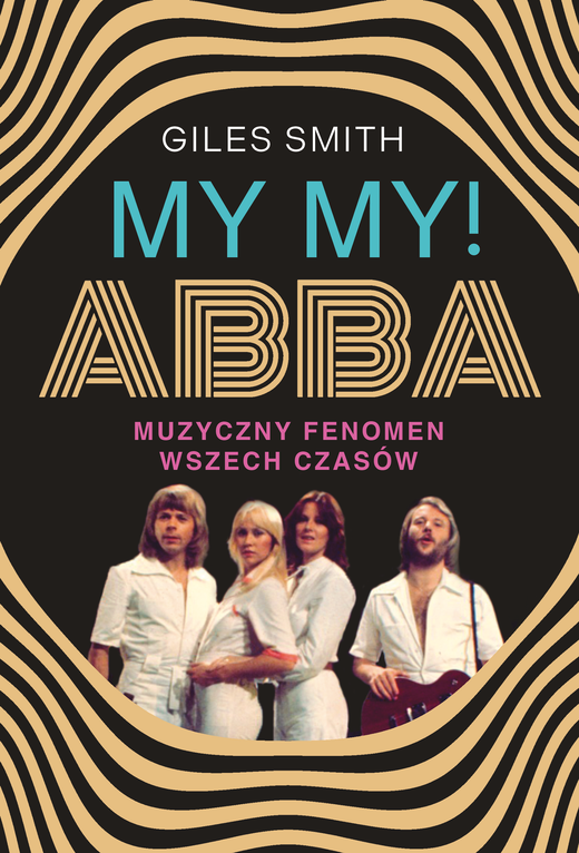 okładka MY MY! ABBA. Muzyczny fenomen wszech czasów ebook | epub, mobi | Giles Smith