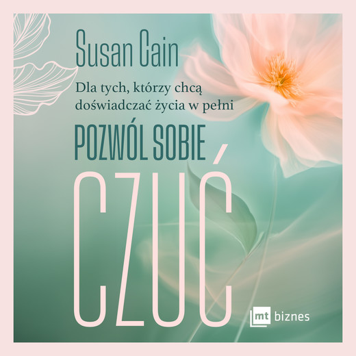 okładka Pozwól sobie czuć. Dla tych, którzy chcą doświadczać życia w pełni audiobook | MP3 | Susan Cain