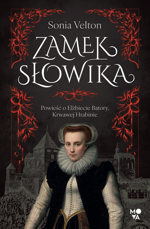 okładka Zamek Słowika Powieść o Elżbiecie Batory, Krwawej Hrabinie ebook | epub, mobi | Sonia Velton