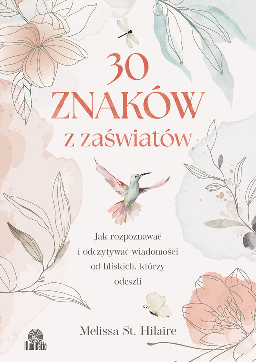 okładka 30 znaków z zaświatów. Jak rozpoznawać i odczytywać wiadomości od bliskich, którzy odeszli ebook | epub, mobi | Melissa St. Hilaire