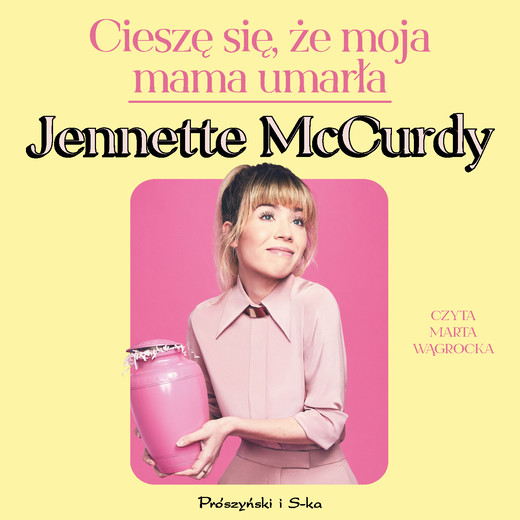 okładka Cieszę się, że moja mama umarła audiobook | MP3 | Jennette McCurdy