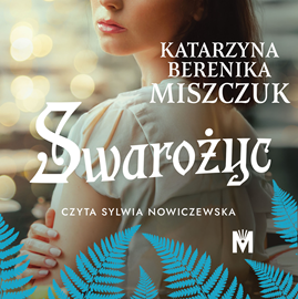 okładka Swarożyc. Kwiat paproci. Tom 8 audiobook | MP3 | Katarzyna Berenika Miszczuk