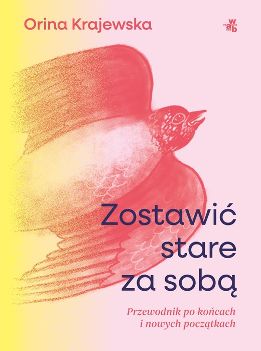okładka Zostawić stare za sobą. Przewodnik po końcach i nowych początkach ebook | epub, mobi | Orina Krajewska