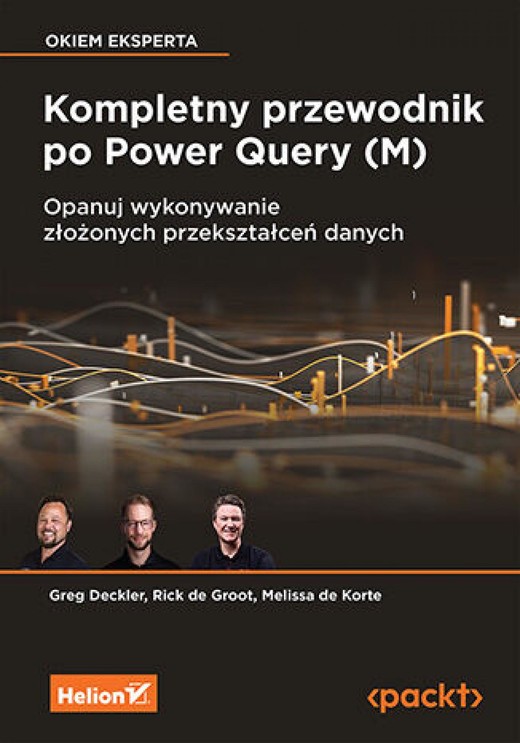 okładka Kompletny przewodnik po Power Query (M). Opanuj wykonywanie złożonych przekształceń danych ebook | epub, mobi, pdf | Greg Deckler, Rick de Groot, Melissa de Korte