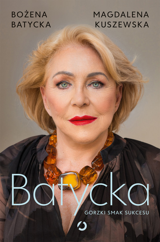 okładka Batycka. Gorzki smak sukcesu ebook | epub, mobi | Magdalena Kuszewska, Bożena Batycka