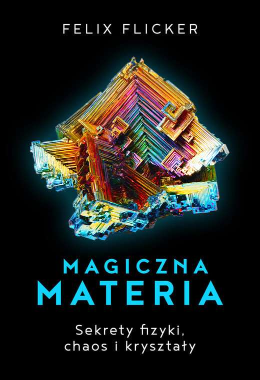 okładka Magiczna materia. Sekrety fizyki, chaos i kryształy. ebook | epub, mobi | Felix Flicker