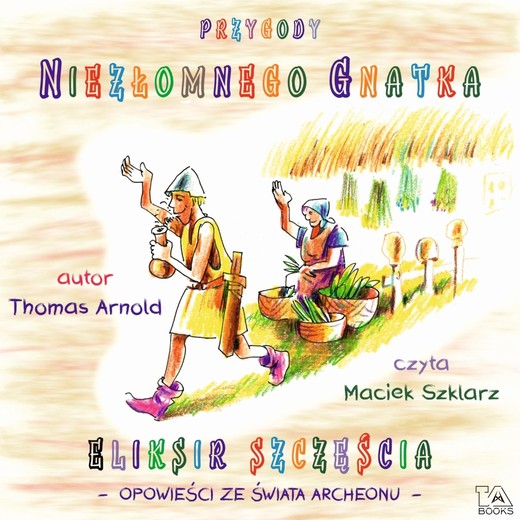 okładka Przygody Niezłomnego Gnatka – Eliksir szczęścia audiobook | MP3 | Thomas Arnold