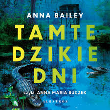 okładka Tamte dzikie dni audiobook | MP3 | Anna Bailey