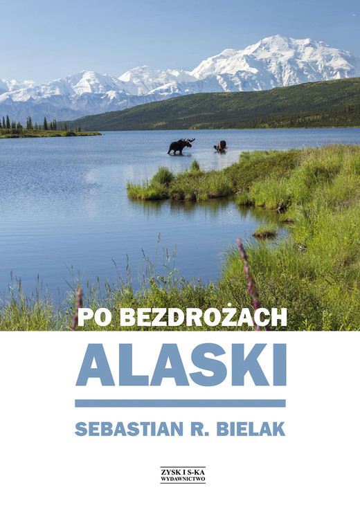 okładka Po bezdrożach Alaski ebook | epub, mobi | Sebastian Bielak