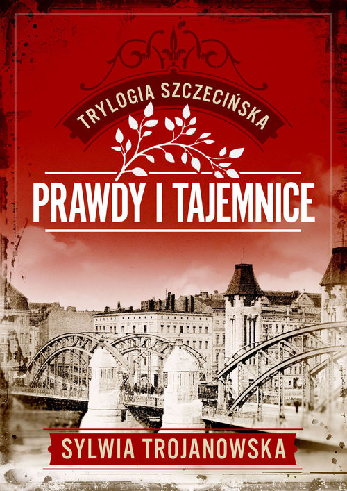 okładka Trylogia szczecińska. Tom 2. Prawdy i tajemnice książka | Sylwia Trojanowska