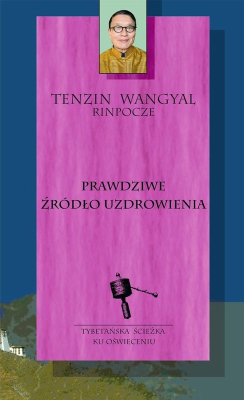 okładka Prawdziwe źródło uzdrowienia książka | Wangyal Tenzin