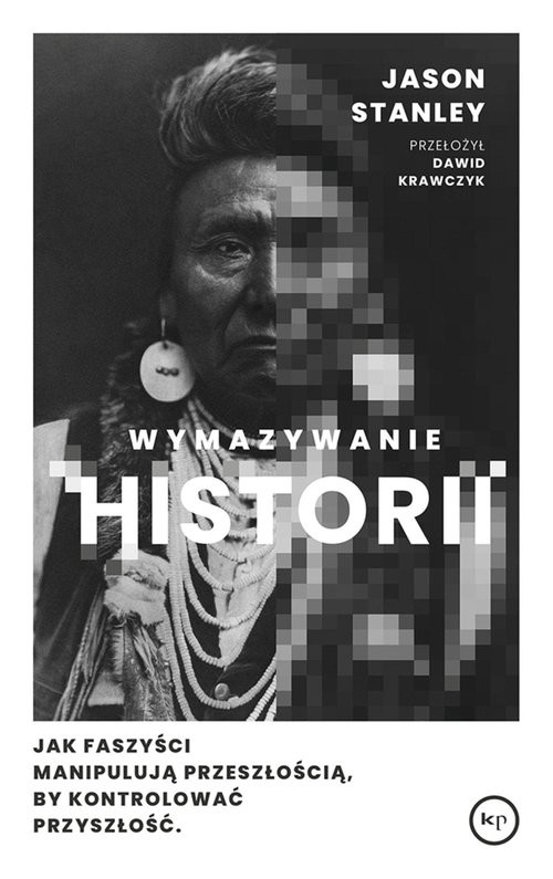 okładka Wymazywanie historii Jak faszyści manipulują przeszłością, by kontrolować przyszłość książka | Jason Stanley