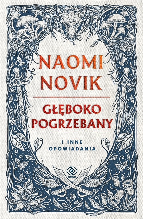 okładka Głęboko pogrzebany i inne opowiadania książka | Naomi Novik