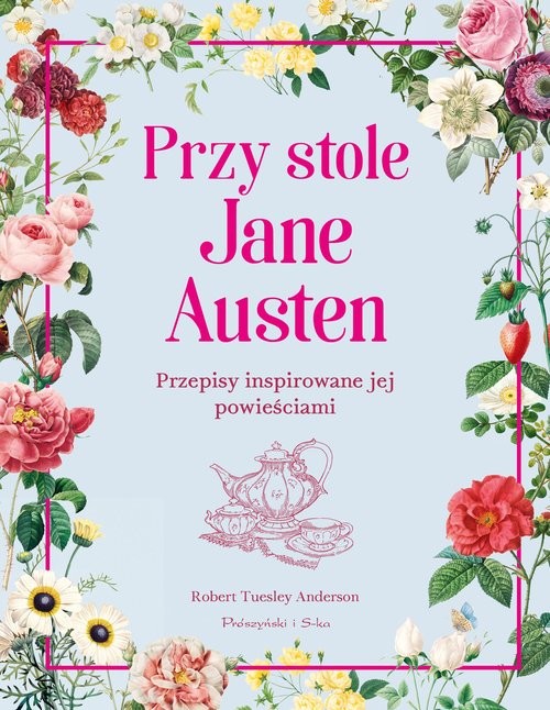 okładka Przy stole Jane Austen Przepisy inspirowane jej powieściami książka