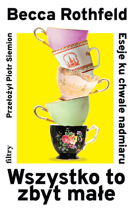 okładka Wszystko to zbyt małe. Eseje ku chwale nadmiaru ebook | epub, mobi | Becca Rothfeld