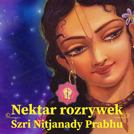 okładka Nektar rozrywek Szri Nitjanandy Prabhu audiobook | MP3 | Das Thakur Wrindawan
