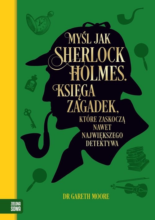 okładka Myśl jak Sherlock Holmes. Księga zagadek, które zaskoczą nawet największego detektywa książka | Moore Gareth