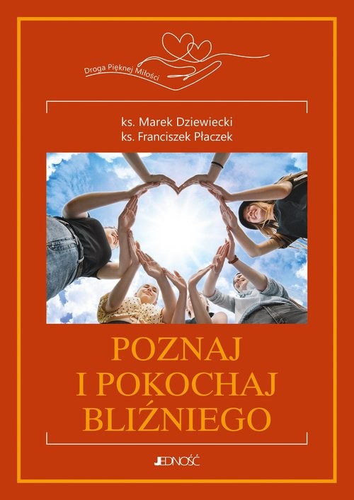 okładka Poznaj i pokochaj bliźniego seria: Droga Pięknej Miłości (tom 3) książka | ks. Marek Dziewiecki