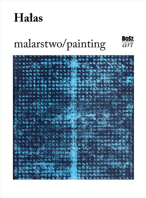 okładka Hałas. Malarstwo książka | Urszula Kozakowska-Zaucha