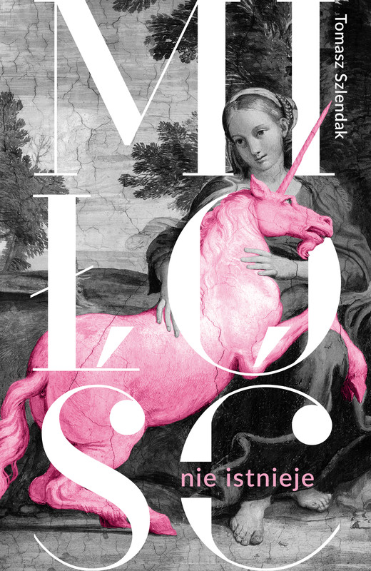 okładka Miłość nie istnieje. Związki, randki i życie solo w XXI wieku ebook | epub, mobi | Tomasz Szlendak