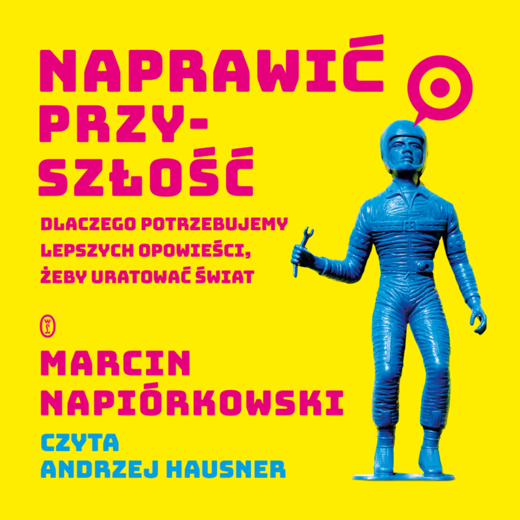 okładka Naprawić przyszłość audiobook | MP3 | Marcin Napiórkowski