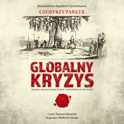 okładka Globalny kryzys. Wojna, zmiany klimatyczne i katastrofa w XVII wieku audiobook | MP3 | Geoffrey Parker