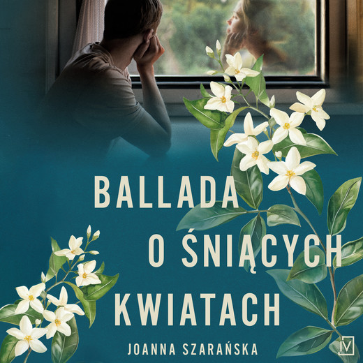 okładka Ballada o śniących kwiatach audiobook | MP3 | Joanna Szarańska
