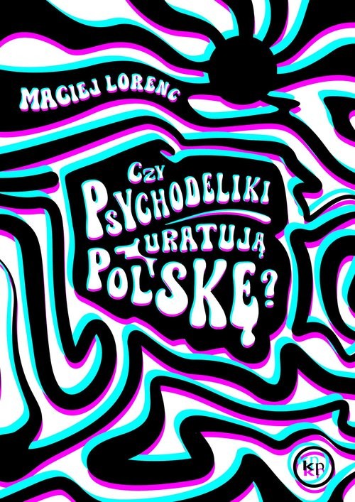 okładka Czy psychodeliki uratują Polskę? książka | Maciej Lorenc