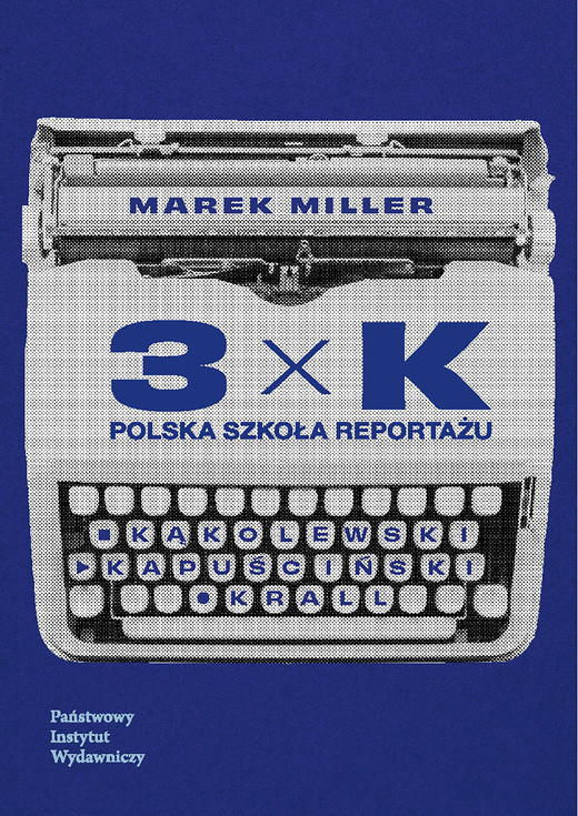 okładka 3xK. Polska szkoła reportażu ebook | epub, mobi | Miller Marek