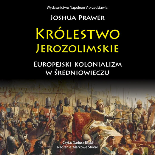 okładka Królestwo Jerozolimskie.
Europejski kolonializm w średniowieczu audiobook | MP3 | Joshua Prawer