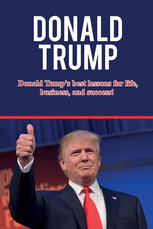 okładka Donald Trump Donald Trump's best lessons for life, business, and success! książka