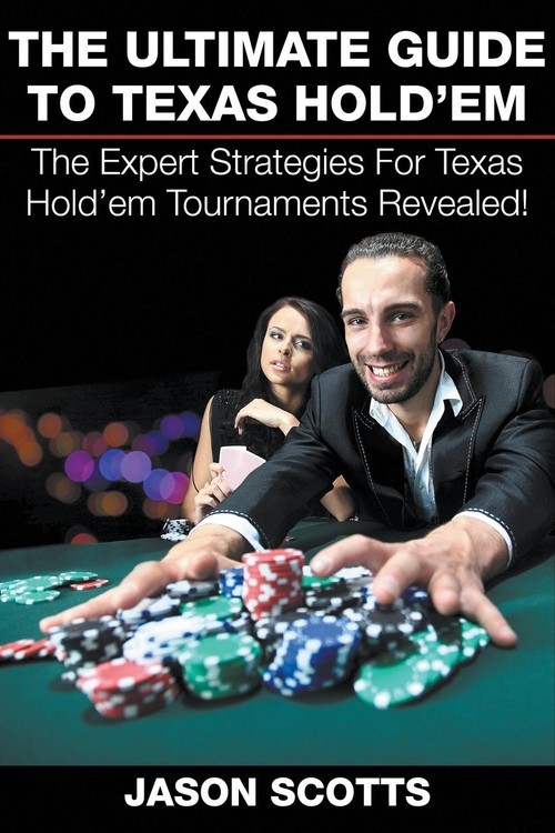 okładka The Ultimate Guide To Texas Hold'em The Expert Strategies For Texas Hold'em Tournaments Revealed! książka