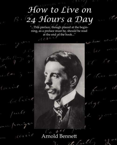 okładka How to Live on 24 Hours a Day książka | Arnold Bennett
