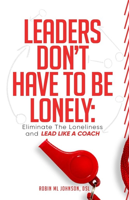 okładka Leaders Don't Have to Be Lonely Eliminate the loneliness and lead like a coach książka