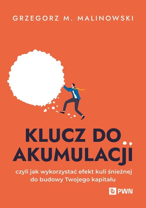 okładka Klucz do akumulacji czyli jak wykorzystać efekt kuli śnieżnej do budowy Twojego kapitału książka