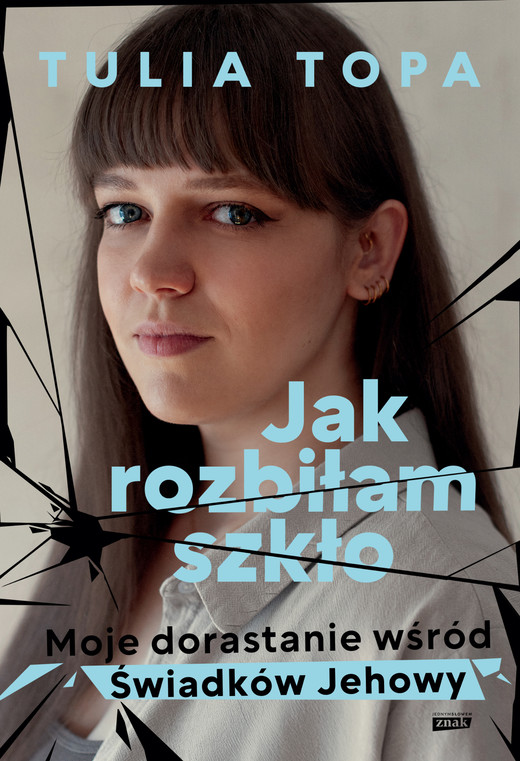 okładka Jak rozbiłam szkło. Moje dorastanie wśród Świadków Jehowy ebook | epub, mobi | Tulia Topa