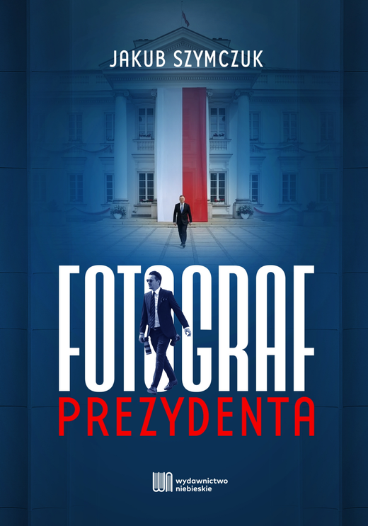 okładka Fotograf prezydenta ebook | epub, mobi | Jakub Szymczuk