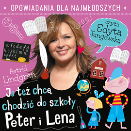 okładka Ja też chcę chodzić do szkoły. Peter i Lena audiobook | MP3 | Astrid Lindgren