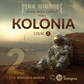 okładka Kolonia. Nowe wieki ciemne. Tom 1. Część 2 audiobook | MP3 | Max Kidruk