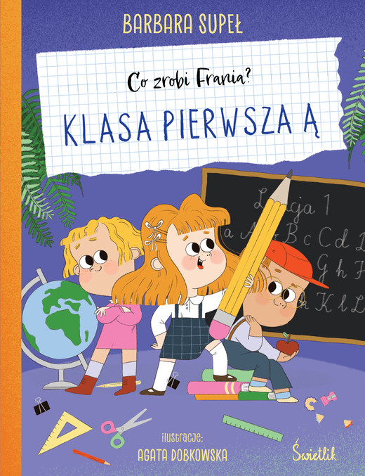okładka Klasa pierwsza Ą. Co zrobi Frania? książka | Barbara Supeł