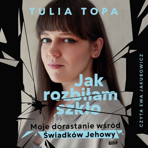 okładka Jak rozbiłam szkło. Moje dorastanie wśród Świadków Jehowy audiobook | MP3 | Tulia Topa