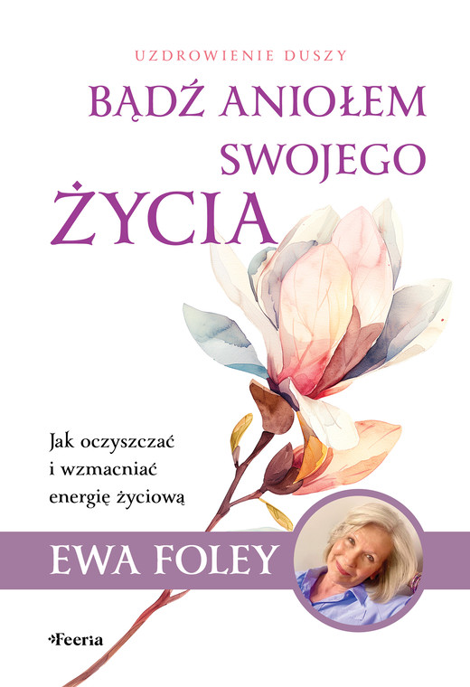 okładka Bądź aniołem swojego życia ebook | epub, mobi | Ewa Foley