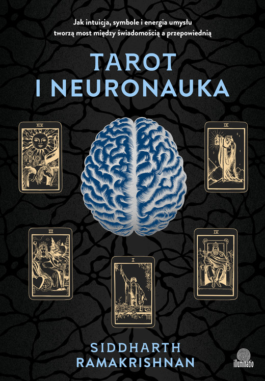 okładka Tarot i neuronauka. Jak intuicja, symbole i energia umysłu tworzą most między świadomością a przepowiednią ebook | epub, mobi | Dr Siddharth Ramakrishnan