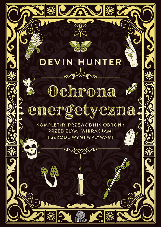 okładka Ochrona energetyczna. Kompletny przewodnik obrony przed złymi wibracjami i szkodliwymi wpływami ebook | epub, mobi | Devin Hunter