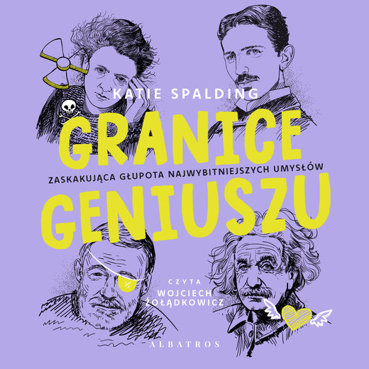 okładka GRANICE GENIUSZU. Zaskakująca głupota najwybitniejszych umysłów w historii. audiobook | MP3 | Katie Spalding