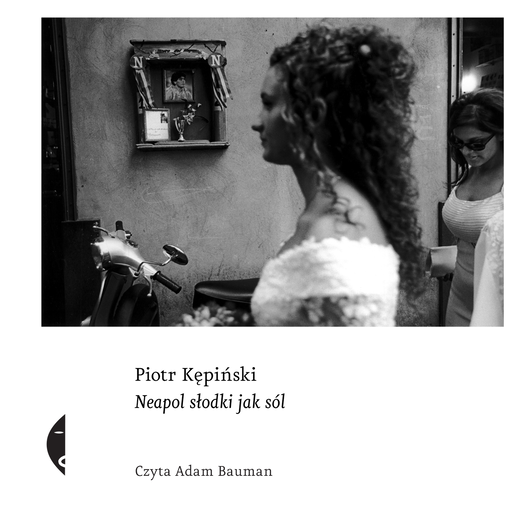 okładka Neapol słodki jak sól audiobook | MP3 | Piotr Kępiński
