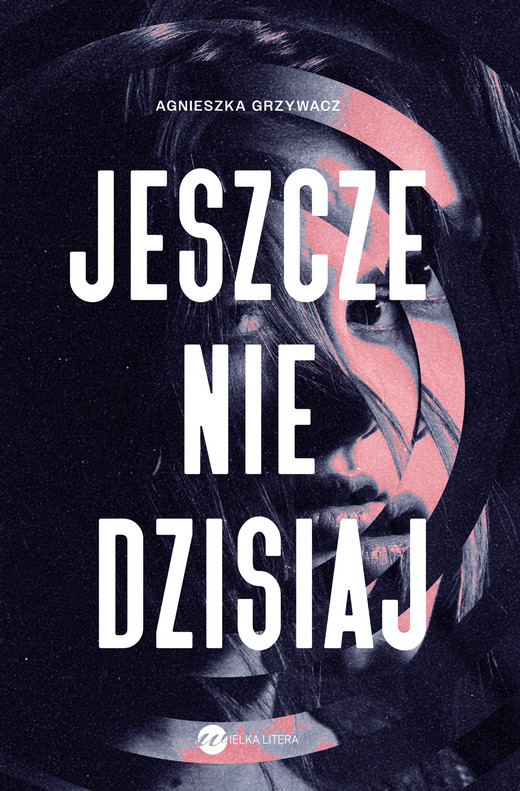 okładka Jeszcze nie dzisiaj ebook | epub, mobi | Agnieszka Grzywacz